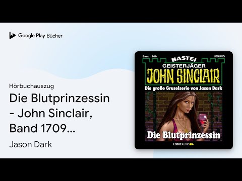 „Die Blutprinzessin - John Sinclair, Band 1709…“ von Jason Dark · Hörbuchauszug