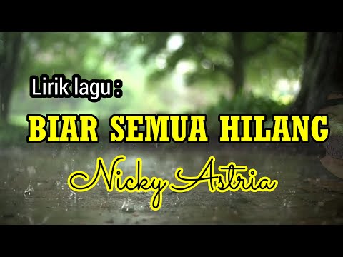 Lirik lagu BIAR SEMUA HILANG || Nicky Astria Lady Rocker
