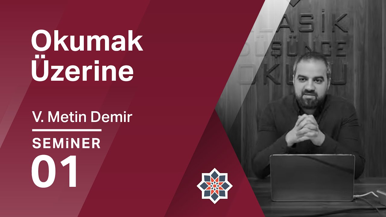 V. Metin Demir, Modernler Klasikleri Neden/Nasıl Okudu?, Okumak Üzerine, 1. Seminer