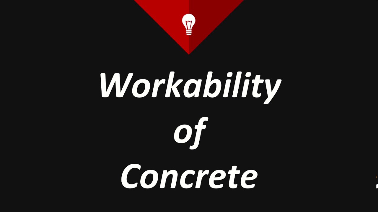 Workability of fresh concrete and factors affecting workability