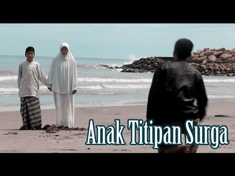 Film Indie Sumatera Barat : ANAK TITIPAN SURGA