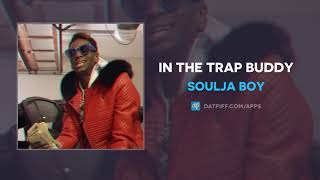 Soulja Boy &quot;In The Trap Buddy&quot; (AUDIO)