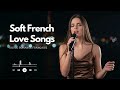 Romantic French Music Soft Parisian Love Songs To Relax Dream