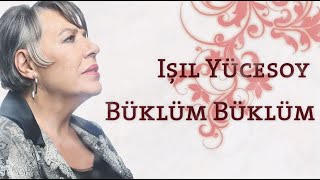 Işıl Yücesoy - Büklüm Büklüm | Sezen Aksu Sokağı No: 03