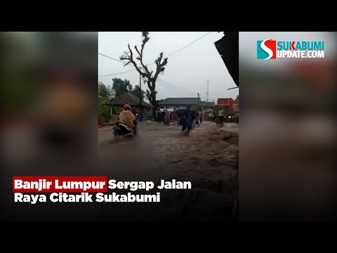Banjir Lumpur Sergap Jalan Raya Citarik Sukabumi