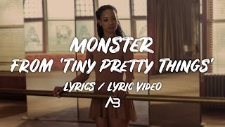 &quot;Tiny Pretty Things&quot; Opening Song &quot;Monster&quot; (Lyrics / Lyric Video)
