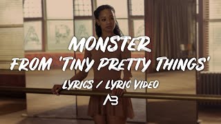 Tiny Pretty Things Opening Song Monster (Lyrics / Lyric Video)