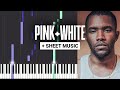 Pink + White - Frank Ocean - Piano Tutorial - Sheet Music & MIDI
