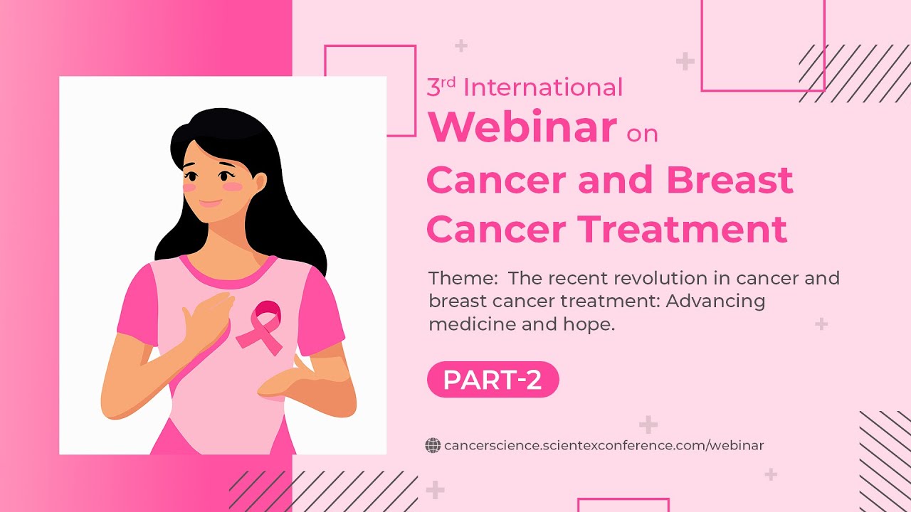 Part-2 | 3rd International Webinar on Cancer and Breast Cancer Treatment