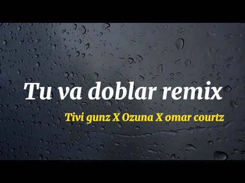 TU VA DOBLAR - TIVI GUNZ X OZUNA X OMAR COURTZ (VIDEO LYRICS)