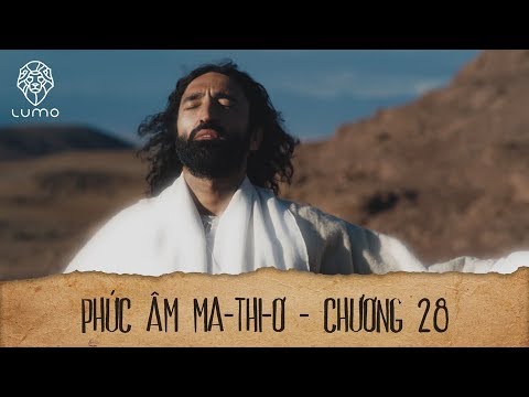 Phúc âm Ma-thi-ơ - Chương 28 - Dự Án LUMO