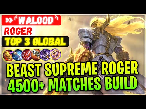 Beast Supreme Roger 4500+ Matches Build [ Top 3 Global Roger ] »⸄walood⸅ - Mobile Legends Gameplay