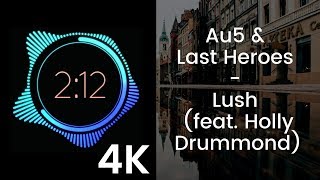 Au5 &amp; Last Heroes - Lush (feat. Holly Drummond) | 4K simple Dark Glowing Visualization