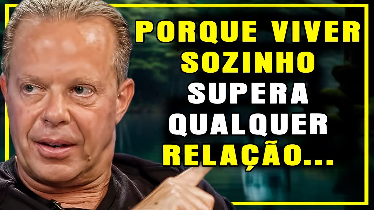 Por Que Viver Sozinho Supera Qualquer Relacionamento - Dr  Joe Dispenza