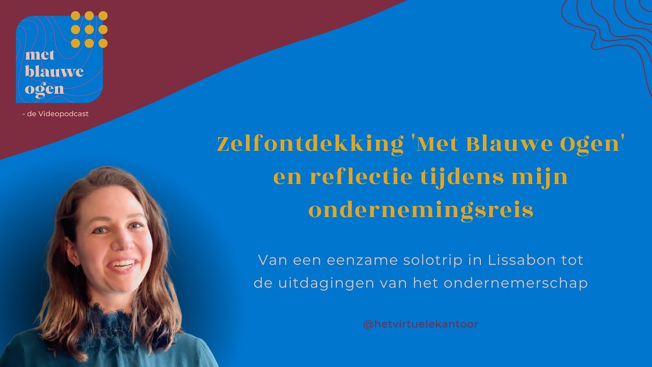 S1 #6: Zelfontdekking 'Met Blauwe Ogen' en reflectie tijdens mijn ondernemingsreis