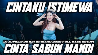 Download lagu DJ CINTAKU ISTIMEWA X CINTA SABUN MANDI DJ JUNGLE DUTCH TERBARU 2026 FULL BASS BETON  mp3