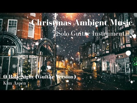 O Holy Night (Guitar Version) | Kim Aspen | Christmas Solo Guitar Instrumentals