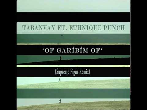 Tabanvay ft. Ethnique Punch - Of Garibim Of (Supreme Figur Remix)