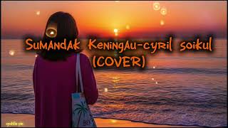 Download lagu Sumandak keningau-cyril soikul (COVER)  mp3