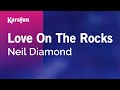 Love on the Rocks - Neil Diamond | Karaoke Version | KaraFun