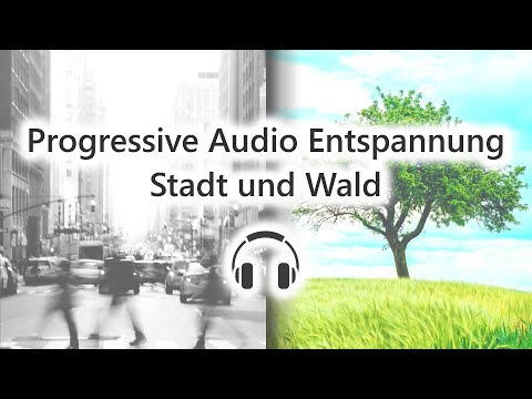 Progressive Audio Entspannung - Stadt und Wald | Nur Geräusche und Klänge