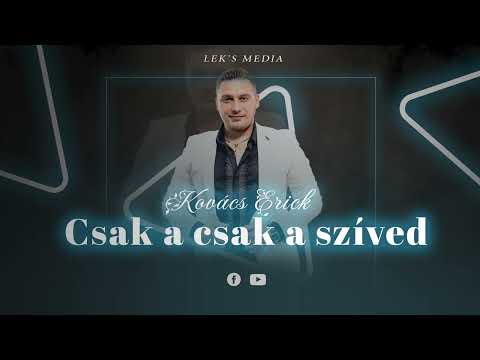Kovács Erick - Csak a csak a szíved (Official Music Audio 2023)
