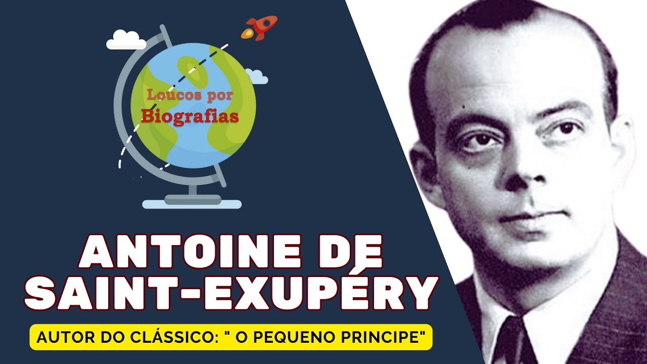 Biografia de ANTOINE DE SAINT-EXUPÉRY - Autor do Clássico "O Pequeno Príncipe"!
