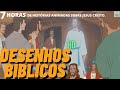 7 Horas De Desenhos Bíblicos Sobre Jesus Cristo