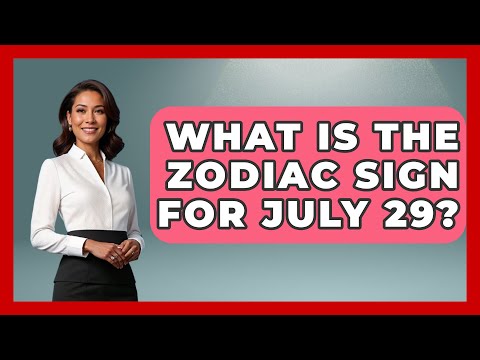 What Is The Zodiac Sign For July 29? - Astrology Awakening