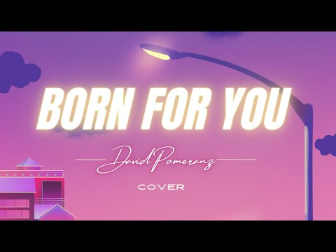 Born For You Cover - David Pomeranz