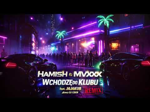 Hamish x Mvxxx feat. Jajakub - Wchodzę do klubu skrecz DJ Cider (REMIX)