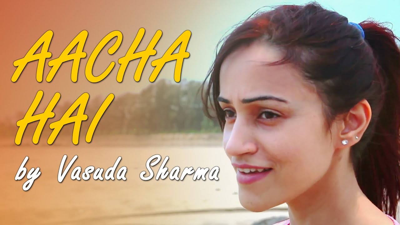 Aacha Hai (Title) Lyrics  | Aacha Hai | Vasuda Sharma | Vasuda Sharma | Vasuda Sharma