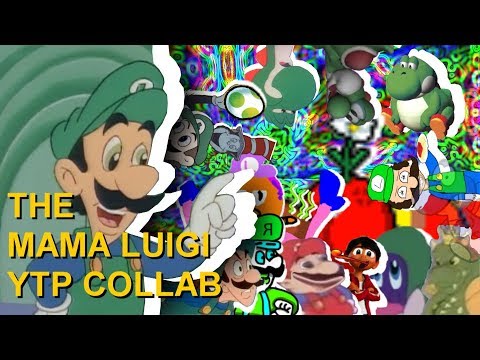 The Mama Luigi YTP Collab