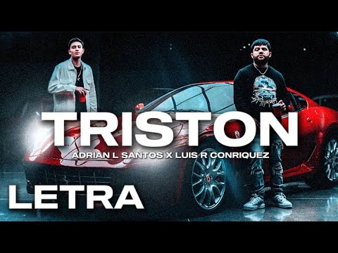 Triston-Adrian L Santos Ft Luis R Conriquez (Letra)