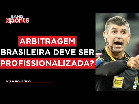 COMENTARISTAS DEBATEM SOBRE A PROFISSIONALIZAÇÃO DA ARBITRAGEM NO BRASIL | BOLA ROLANDO