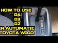 How to use D4 D3 and D2 in automatic Toyota Wigo | Automatic transmission