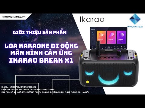 GIỚI THIỆU SẢN PHẨM: LOA KARAOKE DI ĐỘNG MÀN HÌNH CẢM ỨNG IKARAO BREAK X1 | PHƯƠNG NAM E-COMMERCE