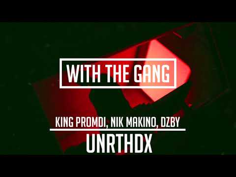 King Promdi, Nik Makino, Dzby - With The Gang (Prod by. King Promdi)
