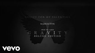 Bullet For My Valentine - Radioactive (Audio)