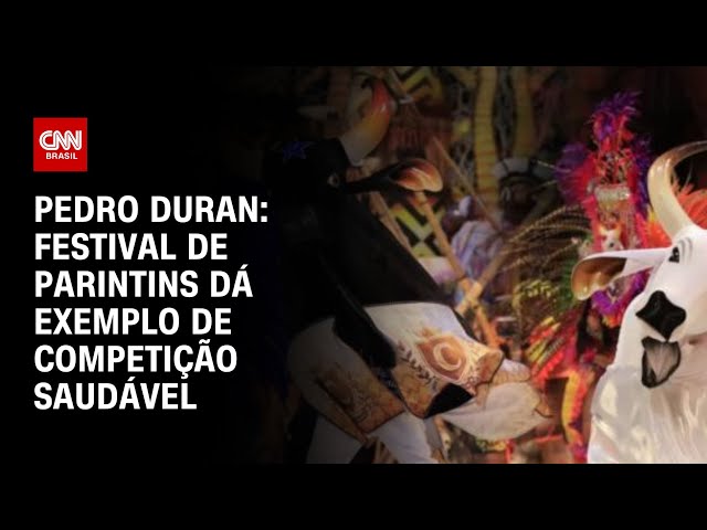 Pedro Duran: Festival de Parintins dá exemplo de competição saudável | CNN NOVO DIA