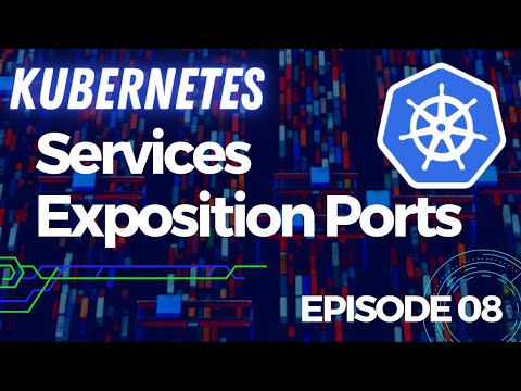 KUBERNETES 8 SERVICES EXPOSITION PORTS