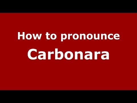 How to pronounce Carbonara