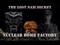 LAST NAZI SECRET - THE SECRET NUCLEAR BOMB FACTORY