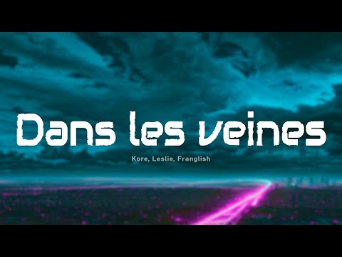 Kore, Leslie, Franglish - Dans les veines (Paroles/Lyrics)