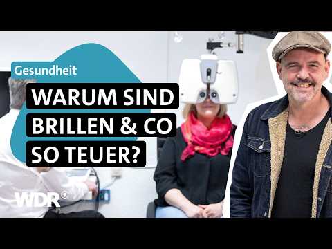 Sehkraft als Luxus: So viel musst du selber zahlen | Der Gesundheitskompass | WDR