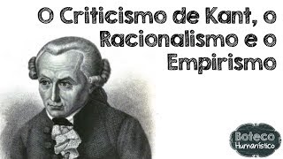 O Criticismo de Kant, o Racionalismo e o Empirismo
