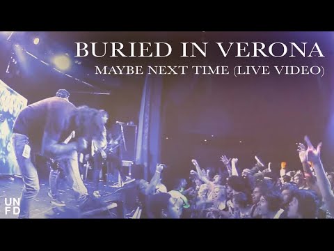 Buried In Verona - Maybe Next Time [Live Video]