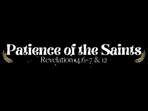 Revelation 14:6-7 & 12 Scripture Song | Patience of the Saints