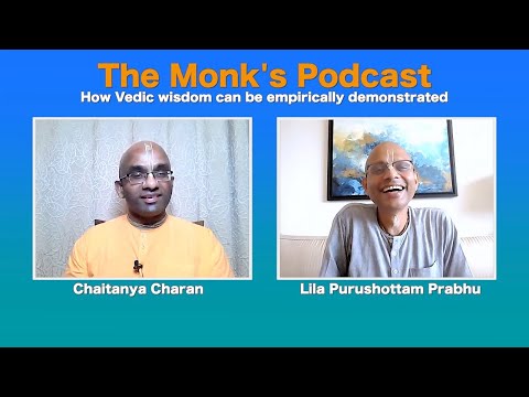 How Vedic wisdom can be empirically demonstrated, The Monk's Podcast 148 with Lila Purushottam P