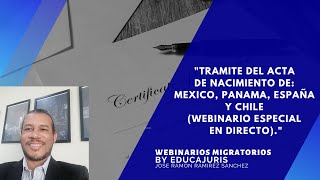 TRAMITE DEL ACTA DE NACIMIENTO DE:  MEXICO, PANAMA, ESPAÑA Y CHILE (Webinario Especial En Directo).